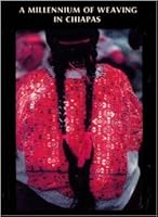A Millennium of Weaving in Chiapas: An Introduction to the Pellizzi Collection of Chiapas Textiles B001U2JWCO Book Cover