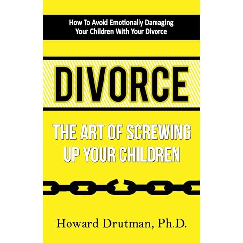 Divorce: The Art of Screwing Up Your Children by Howard Drutman episode artwork