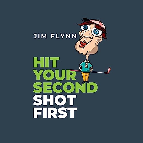 Hit Your Second Shot First by Jim Flynn episode artwork