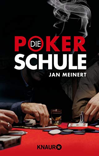 Die Poker-Schule: Texas-Hold'em-Poker für Anfänger und Fortgeschrittene - ohne Limit spielend Geld Die Poker-Schule: Texas-Hold'em-Poker für Anfänger und Fortgeschrittene - ohne Limit spielend Geld