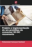Projeto e implementação de um protótipo de conversor DC-DC ressonante (Portuguese Edition)