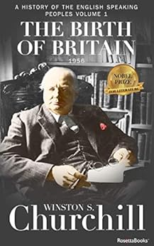 The Birth of Britain (A History of the English-Speaking Peoples) by [Winston  Churchill]