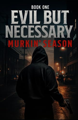 Evil but Necessary: Murkin’ Season