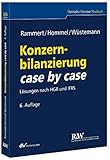  Konzernbilanzierung case by case: Lösungen nach HGB und IFRS (Betriebs-Berater Studium - BWL case by case)