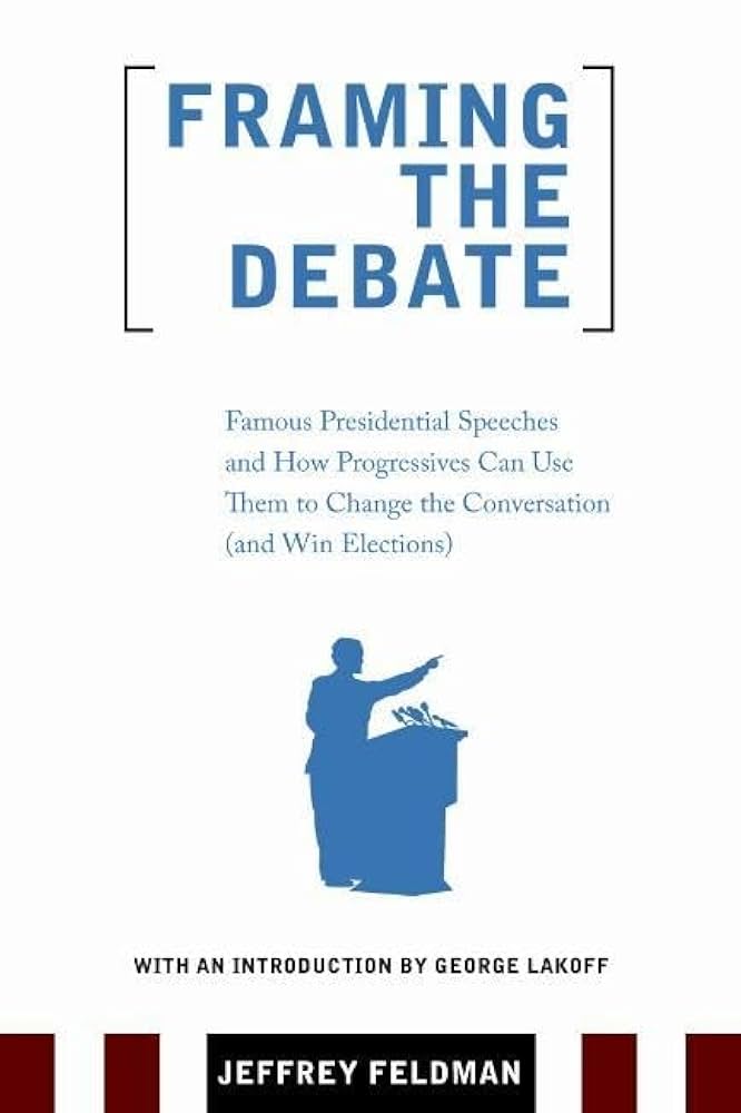 Framing the Debate: Famous Presidential Speeches and How