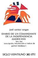 El Diario De UN Comandante De LA Independencia Americana, 1814-1825 (Letras Mexicanas) 9682304466 Book Cover