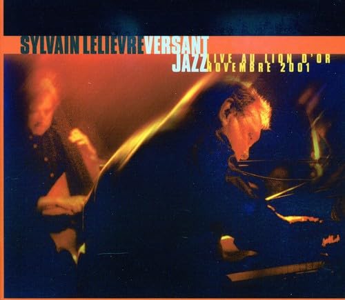 Versant jazz : Live au Lion d Or [Audio CD] Lelievre, Sylvain and Sylvain Lelièvre