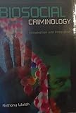 Biosocial Criminology: Introduction and Integration