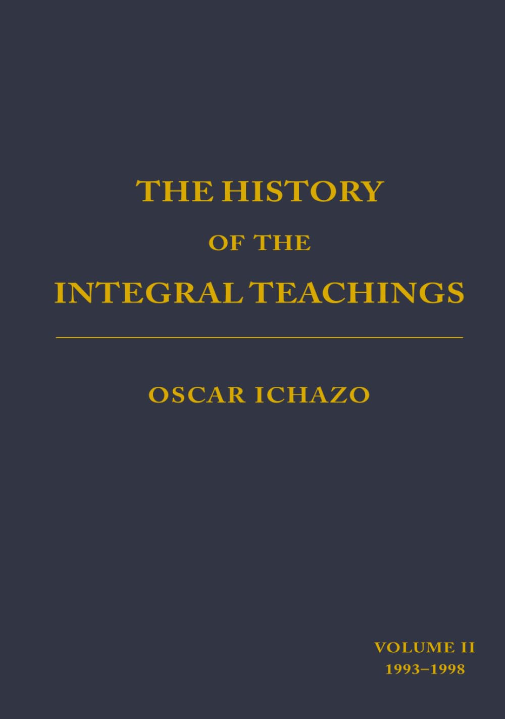 The History of the Integral Teachings: Volume II 1993-1998