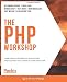 The PHP Workshop: Learn to build interactive applications and kickstart your career as a web developer