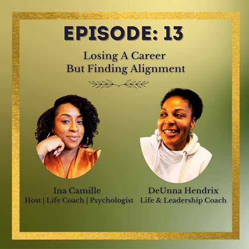 𝗘𝗽𝗶𝘀𝗼𝗱𝗲 𝟭𝟯: 𝗟𝗼𝘀𝗶𝗻𝗴 𝗔 𝗖𝗮𝗿𝗲𝗲𝗿 𝗕𝘂𝘁 𝗙𝗶𝗻𝗱𝗶𝗻𝗴 𝗔𝗹𝗶𝗴𝗻𝗺𝗲𝗻𝘁