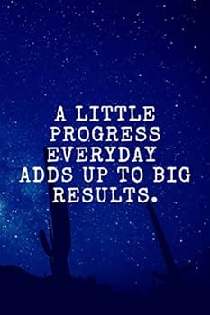 Paperback A LITTLE PROGRESS EVERYDAY ADDS UP TO BIG RESULTS.: Motivational Journal Lined Writing Notebook, 110 Pages 6"x9" Composition book, Journal Diary Planner Habits Dream Book. Book