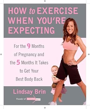Paperback How to Exercise When You're Expecting: For the 9 Months of Pregnancy and the 5 Months It Takes to Get Your Best Body Back Book