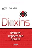 Dioxins: Sources, Impacts and Studies (Biochemistry Research Trends)