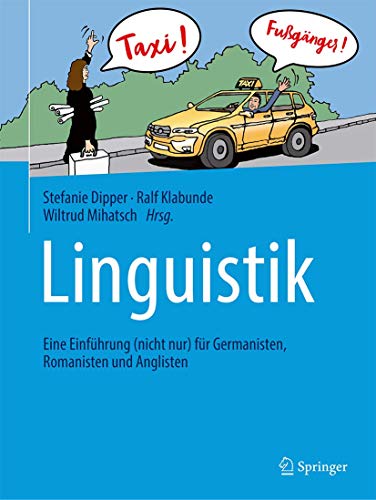 Linguistik: Eine Einführung (nicht nur) für Germanisten, Romanisten und Anglisten Linguistik: Eine Einführung (nicht nur) für Germanisten, Romanisten und Anglisten
