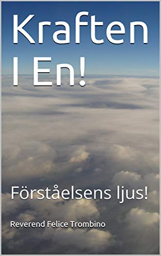 Kraften I En!: Förståelsens ljus! (Swedish Edition)