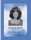 GAYLE KING: A LIFE BEHIND THE MIC