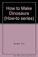 How to Make Dinosaurs 0289704480 Book Cover