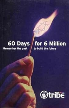 Paperback 60 Days for 6 Million: Remember the Past to Build the Future Book