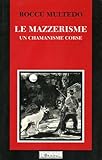 Le mazzerisme - un chamanisme corse