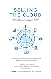 Selling the Cloud: A Playbook for Success in Cloud Software and Enterprise Sales