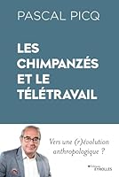 Les chimpanzés et le télétravail: Vers une (r)évolution anthropologique ? 2416003895 Book Cover