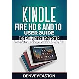 Kindle Fire HD 8 And 10 User Guide: The Complete Step-by-Step Manual for Beginners and Seniors on How to Setup the All-New Kindle Fire HD 8 & 10 Tablet ... User's Guide Book Book 1) (English Edition)