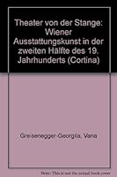 Theater Von Der Stange: Wiener Ausstattungskunst in Der Zweiten Halfte Des 19. Jahrhunderts 3205982460 Book Cover