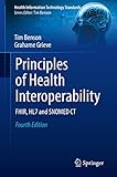 Principles of Health Interoperability: FHIR, HL7 and SNOMED CT (Health Information Technology Standards) - Tim Benson, Grahame Grieve 