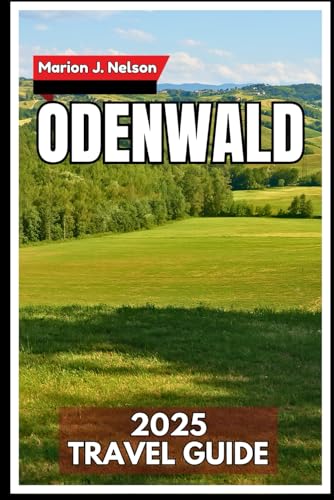 Odenwald Travel Guide 2025: Exploring Forest Trails, Timeless Villages, and Hidden Stories in Southern Germany