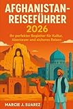 Afghanistan-Reiseführer 2026: Ihr perfekter Begleiter für Kultur, Abenteuer und...