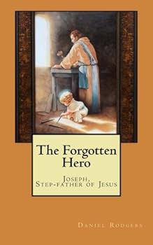Paperback The Forgotten Hero: Joseph, Step-father of Jesus Book