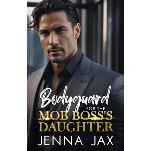 Bodyguard for the Mob Boss's Daughter by Jenna Jax episode artwork