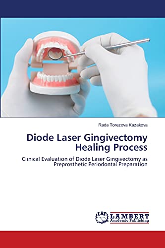 Diode Laser Gingivectomy Healing Process: Clinical Evaluation of Diode Laser Gingivectomy as Preprosthetic Periodontal Preparation