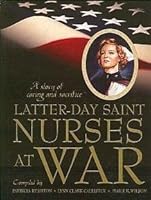 Latter-day Saint Nurses at War: A Story of Caring and Sacrifice 0842526110 Book Cover