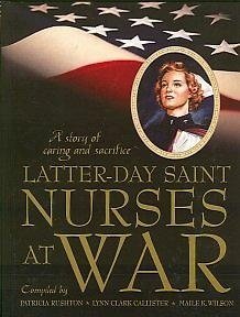 Latter-day Saint Nurses at War: A Story of Cari... 0842526110 Book Cover