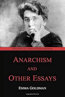 Anarchism and Other Essays: Graphyco Annotated Edition