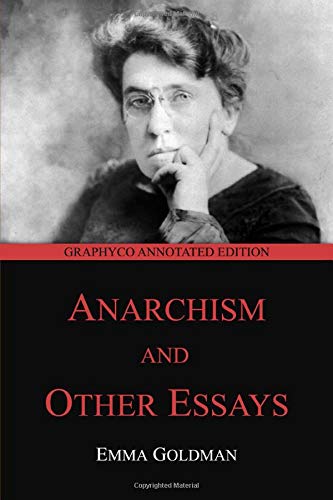 Anarchism and Other Essays: Graphyco Annotated Edition