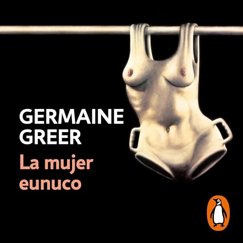 Germaine Greer, Mireia Bofill - translator, Heide Braun - translator's La mujer eunuco [The Female Eunuch] episode artwork