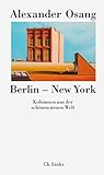  Berlin - New York: Kolumnen aus der schönen neuen Welt
