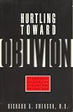 Hurtling Toward Oblivion: A Logical Argument for the End of the Age