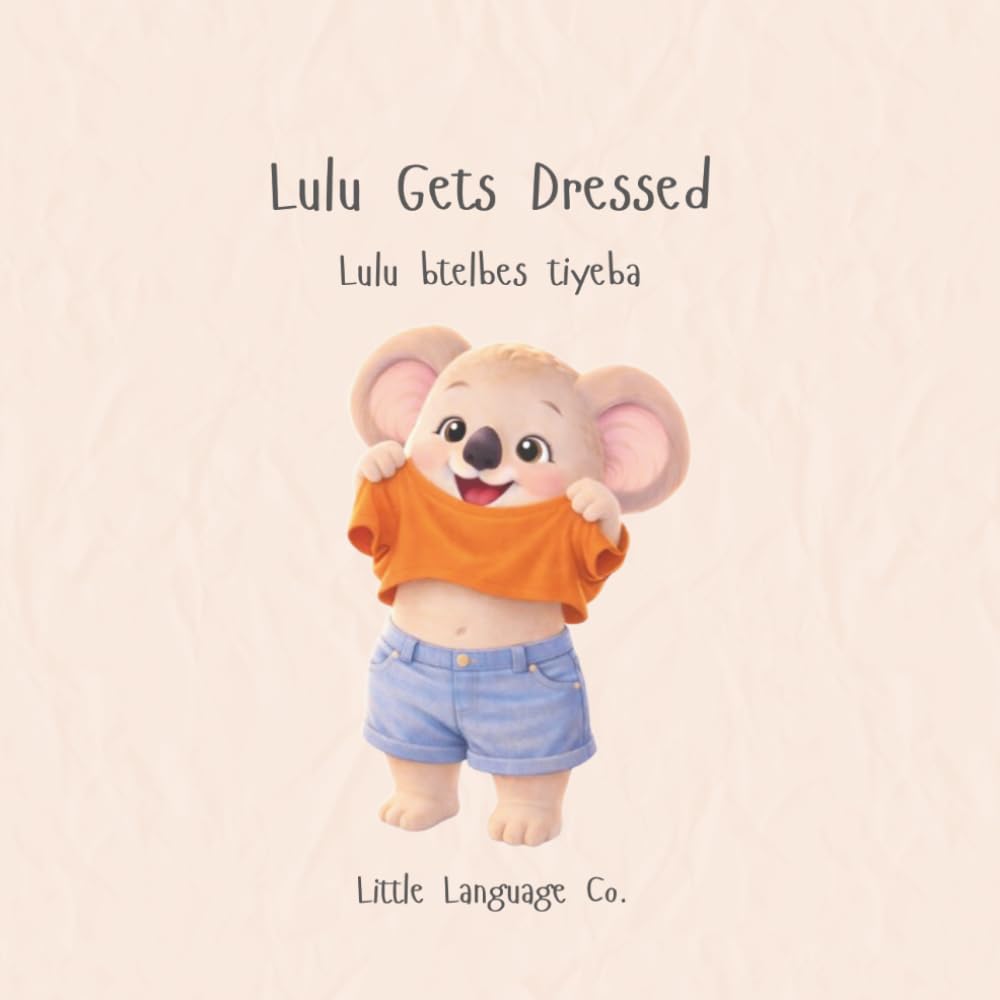 Lulu Gets Dressed: A gentle bilingual story about getting ready for the day (Routines With Lulu | Lebanese Arabic)