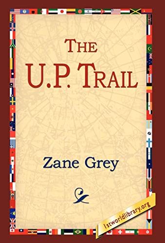 The U.P. Trail by Zane Grey