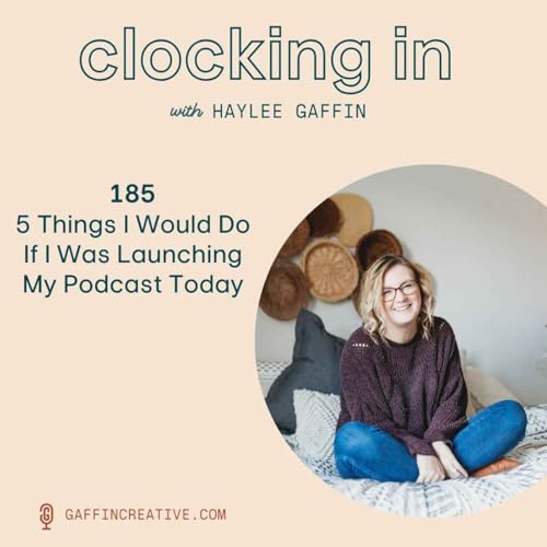 Page de couverture de 185: 5 Things I Would Do If I Was Launching My Podcast Today