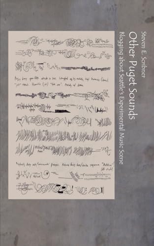 Other Puget Sounds: Blogging about Seattle's Experimental Music Scene