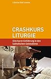  Crashkurs Liturgie: Eine kurze Einführung in den katholischen Gottesdienst