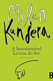 A Insustentável Leveza do Ser - Milan Kundera
