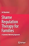 Shame Regulation Therapy for Families: A Systemic Mirroring Approach