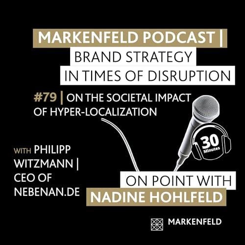 🔥 79 | ON THE SOCIETAL IMPACT OF HYPER-LOCALIZATION with PHILIPP WITZMANN (CEO OF NEBENAN.DE)