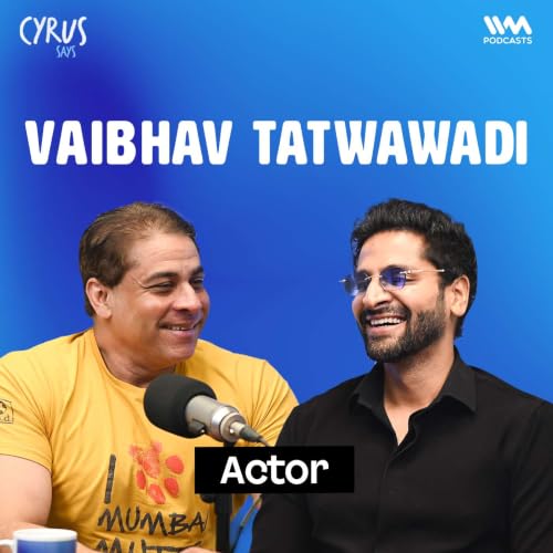 Vaibhav Tatwawadi on The Titan Story, Theatre, Engineering, Marathi Cinema and Hindi Films | Cyrus Says